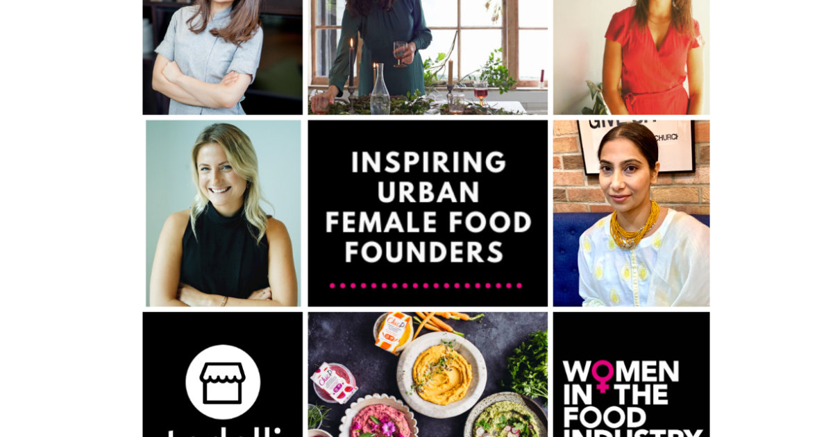 Inspiring Urban Female Food Founders - Women In The Food Industry